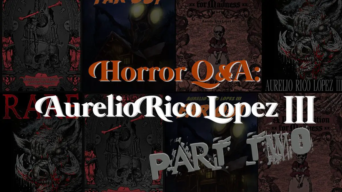Deep Cut 2: Horror Writer Aurelio Rico Lopez III’s Latest Books